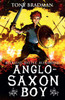Anglo-Saxon Boy: An epic illustrated adventure set during a brutal, bloody power struggle, perfect for ages 9, 10, 11, 12