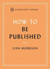 How to Be Published: An essential guide for new writers