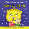 How to Tuck In Your Sleepy Lion