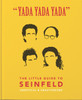 Yada Yada Yada: The Little Guide to Seinfeld: The book about the show about nothing