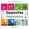 My First Bilingual Book - Opposites: English-German