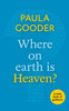 Where on Earth is Heaven?: A Little Book Of Guidance
