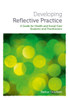 Developing Reflective Practice: A Guide for Students and Practitioners of Health and Social Care
