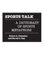 Sports Talk: A Dictionary of Sports Metaphors