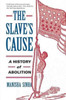 The Slave'S Cause: A History Of Abolition
