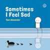 Sometimes I Feel Sad: *Chosen for The Reading Agency "Reading Well For Children" Initiative*
