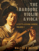The Baroque Violin & Viola: A Fifty-Lesson Course Volume I