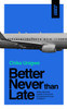 Better Never Than Late