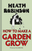 Heath Robinson: How to Make a Garden Grow