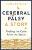 Cerebral Palsy: A Story: Finding the Calm After the Storm