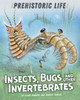 Prehistoric Life: Insects, Bugs And Other Invertebrates