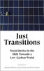 Just Transitions: Social Justice in the Shift Towards a Low-Carbon World