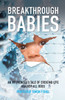 Breakthrough Babies: An IVF pioneer's tale of creating life against all odds