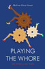 Playing The Whore: The Work Of Sex Work
