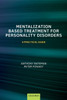 Mentalization-Based Treatment for Personality Disorders: A Practical Guide