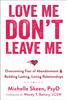 Love Me, Don'T Leave Me: Overcoming Fear Of Abandonment And Building Lasting, Loving Relationships