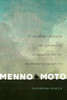 Menno Moto: A Journey Across the Americas in Search of My Mennonite Identity