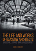 The Life and Works of Glasgow Architects: James Miller and John James Burnet