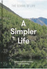 A Simpler Life: A Guide To Greater Serenity, Case, And Clarity