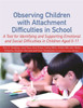 Observing Children with Attachment Difficulties in School: A Tool for Identifying and Supporting Emotional and Social Difficulties in Children Aged 5-11