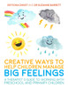 Creative Ways to Help Children Manage BIG Feelings: A Therapist's Guide to Working with Preschool and Primary Children