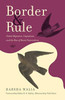Border And Rule: Global Migration, Capitalism, And The Rise Of Racist Nationalism