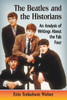 The Beatles and the Historians: An Analysis of Writings About the Fab Four