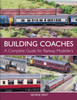 Building Coaches: A Complete Guide for Railway Modellers