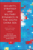 Security, Strategy, And Military Dynamics In The South China Sea: Cross-National Perspectives