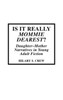 Is It Really Mommie Dearest?: Daughter-Mother Narratives In Young Adult Fiction