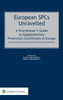 European Spcs Unravelled: A Practitioner'S Guide To Supplementary Protection Certificates In Europe