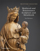 The Wyvern Collection: Medieval And Renaissance Sculpture And Metalwork