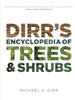 Dirrs Encyclopedia Of Trees & Shrubs
