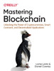 Mastering Blockchain: Unlocking the Power of Cryptocurrencies, Smart Contracts, and Decentralized Applications