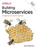Building Microservices: Designing Fine-Grained Systems