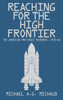 Reaching For The High Frontier: The American Pro-Space Movement, 1972-84
