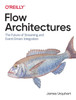 Flow Architectures: The Future of Streaming and Event-Driven Integration