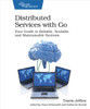 Distributed Services with Go: Your Guide to Reliable, Scalable, and Maintainable Systems