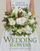 Wedding Flowers: A Step-By-Step Guide