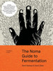 The Noma Guide to Fermentation: Including koji, kombuchas, shoyus, misos, vinegars, garums, lacto-ferments, and black fruits and vegetables