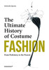 Fashion: The Ultimate History of Costume: From Prehistory to the Present Day