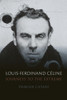 Louis-Ferdinand Celine: Journeys to the Extreme
