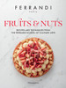 Fruits and Nuts: Recipes and Techniques from the Ferrandi School of Culinary Arts