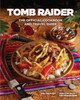 Tomb Raider - The Official Cookbook and Travel Guide