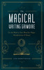 The Magical Writing Grimoire: Use The Word As Your Wand For Magic, Manifestation & Ritual
