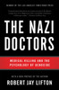 The Nazi Doctors (Revised Edition): Medical Killing and the Psychology of Genocide