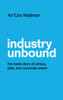 Industry Unbound: The Inside Story Of Privacy, Data, And Corporate Power