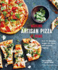 Making Artisan Pizza at Home: Over 90 Delicious Recipes for Bases and Seasonal Toppings