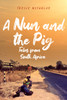 A Nun and the Pig: Tales from South Africa
