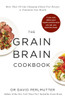 Grain Brain Cookbook: More Than 150 Life-Changing Gluten-Free Recipes to Transform Your Health